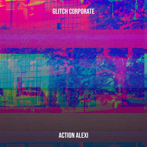 Glitch Corporate Single By Action Alexi Spotify