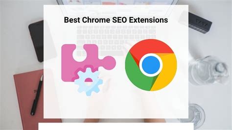 Best Chrome Seo Extensions You Shouldnt Miss Out