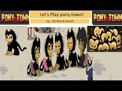 Let S Play Pony Town Ep Bendy Band Youtube