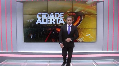 Assista Ntegra Do Cidade Alerta Df Desta Segunda Feira