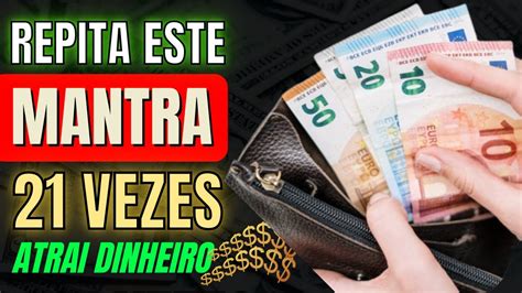 REPITA 21 VEZES O MANTRA PARA ATRAIR E MULTIPLICAR O DINHEIRO YouTube