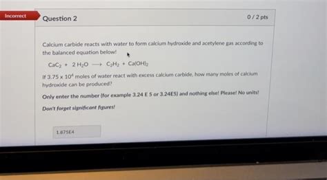 Solved Calcium Carbide Reacts With Water To Form Calcium Chegg