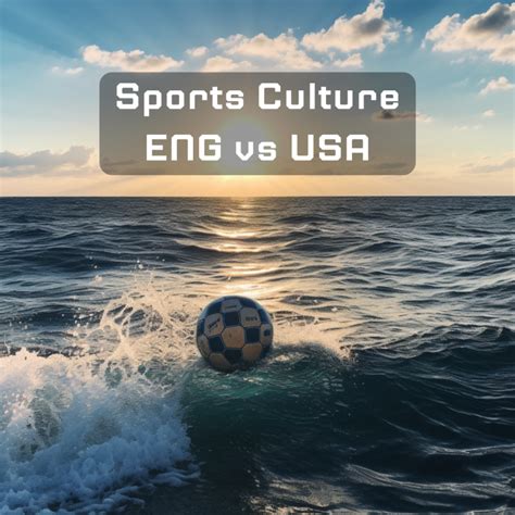 Sports Culture | England vs USA