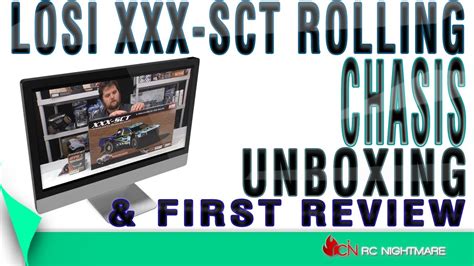 Losi Xxx Sct Rolling Chasis Unboxing First Review Youtube