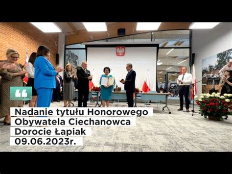 Nadanie tytułu Honorowego Obywatela Ciechanowca Dorocie Łapiak YouTube