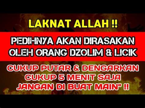 PEDIHNYA LAKNAT ALLAH Akan Dirasakan Oleh Orang Dzolim Licik Cukup