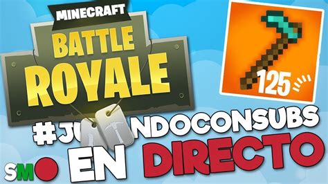 Battle Royale En Minecraft Jugando Con Suscriptores En Directo