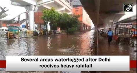 Delhi Several Areas Waterlogged After Delhi Receives Heavy Rainfall