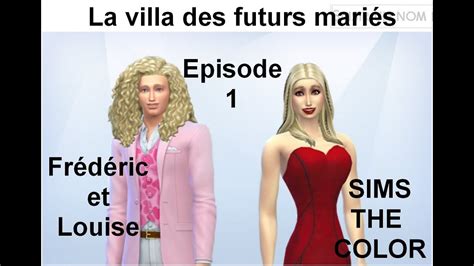 La villa des futurs mariés Frédéric et louise épisode 1 sims4 YouTube