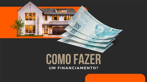 Como Fazer Financiamento De Um Im Vel Um Guia Passo A Passo Para