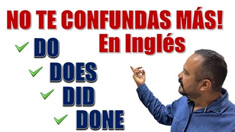 No M S Confusi N Aprende A Usar Do Does Did Done En Ingles En