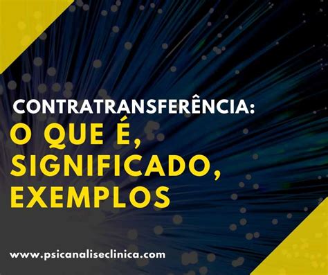 Contratransferência O Que é Significado Exemplos Psicanálise Clínica