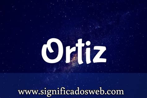 Significado Del Apellido Ortiz Actualizado 2023