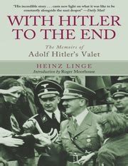 With Hitler To The End - The Memoirs of Adolf Hitler's Valet, Skyhorse ...