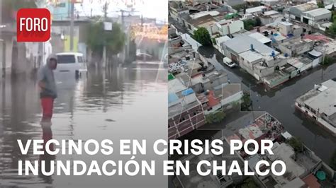 Inundaci N En Chalco Por Fuertes Lluvias Vecinos Temen Que Lluva Otra