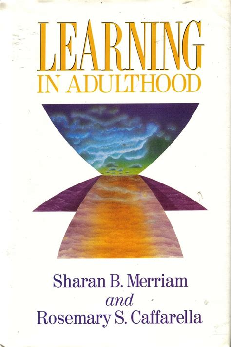 Learning In Adulthood A Comprehensive Guide Merriam Sharan B