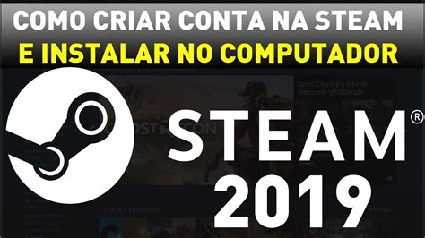 Como Criar Uma Conta Na STEAM Baixar E Instalar A STEAM No PC 2019