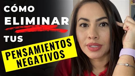 Cómo Eliminar Los Pensamientos Negativos Karina Arenas Youtube