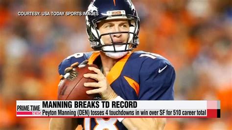 Nfl Broncos Quarterback Peyton Manning Breaks Touchdown Record In Win Over 49er Youtube