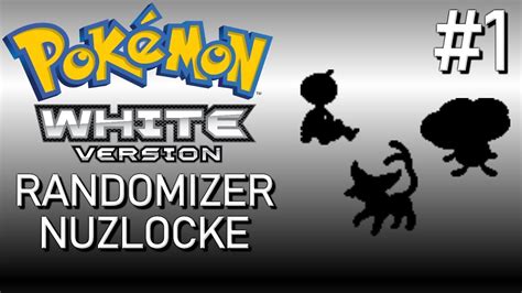 Pokemon White Randomizer Nuzlocke 1 STARTING SOMETHING NEW Edited