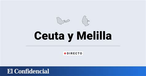 Elecciones En Ceuta Y Melilla En Directo última Hora De Los