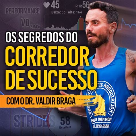 OS SEGREDOS DO CORREDOR DE SUCESSO Dr Valdir Braga Hotmart