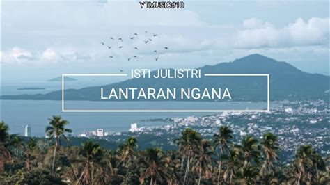 Lantaran Ngana Isti Julistri Lirik Video Youtube