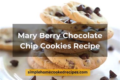 Irresistible Mary Berry Chocolate Chip Cookies Recipe Simple Home