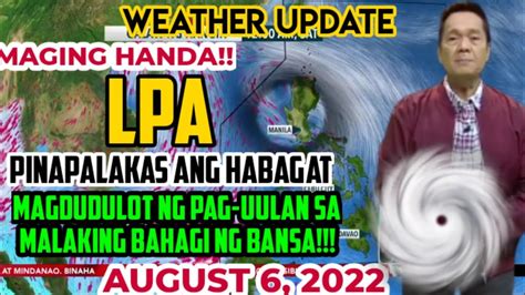 LPA AT HABAGAT UPDATE PAGASA WEATHER FORECAST TODAY AUGUST 6