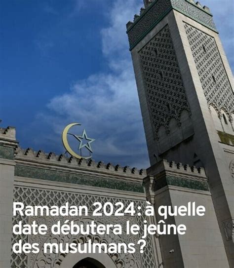 Quelles Sont Les Dates De D But Et De Fin Du Ramadan En France En