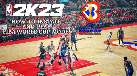 Nba 2k23 Fiba World Cup 34 Teams Quick Tutorial How To Download Install And Play Fiba Mode