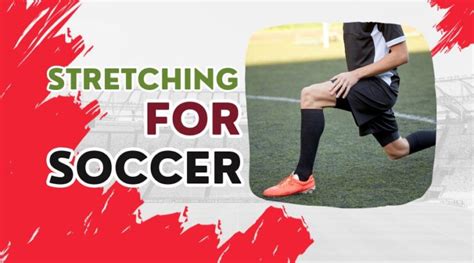 Stretching For Soccer The Ultimate Routine Expert Tips