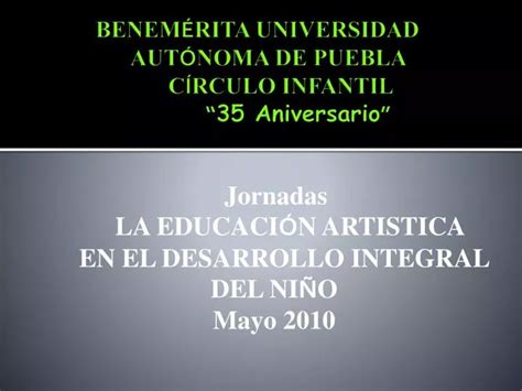 PPT BENEM É RITA UNIVERSIDAD AUT Ó NOMA DE PUEBLA C Í RCULO INFANTIL