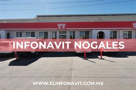 Infonavit Nogales Cita Tel Fonos Y Horarios