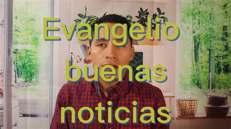 Evangelio Buenas noticias reflexión YouTube