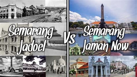 Semarang Tempo Doeloe Dan Semarang Jaman Now Part 1 Youtube