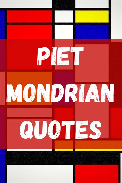 Piet Mondrian Quotes And Sayings – ATX Fine Arts