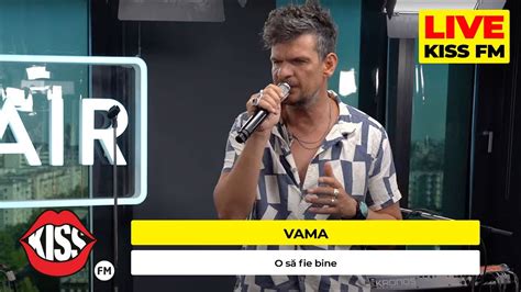 Vama O Sa Fie Bine Live Kiss Fm Youtube Music