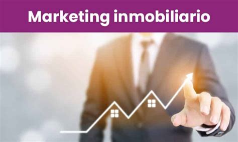 Marketing Inmobiliario 5 Estrategias Exitosas Para Tu Inmobiliaria