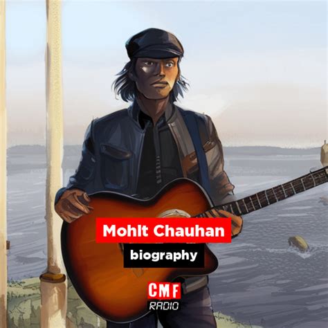 Mohit Chauhan - biography - CMF Radio