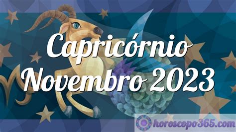 Horóscopo Capricórnio Novembro 2023 Horóscopo mensal