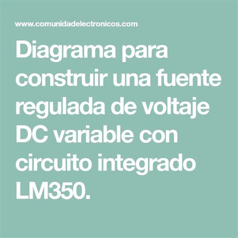 Diagrama Para Construir Una Fuente Regulada De Voltaje Dc Variable Con