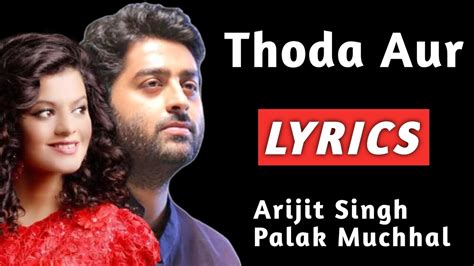 Thoda Aur Lyrics Arijit Singh Palak Muchhal Thoda Aur Lyrics Song