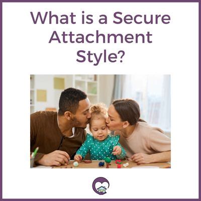 What is a Secure Attachment Style? - Parent Strong