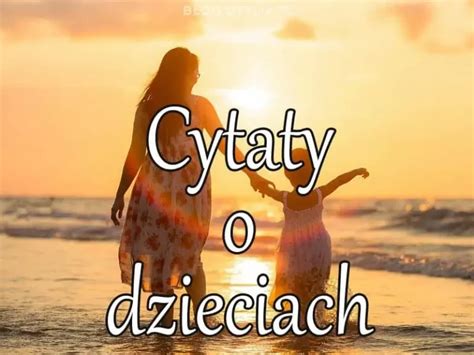 Cytaty O Dzieciach Dzieci Cytaty Sentencje I Aforyzmy