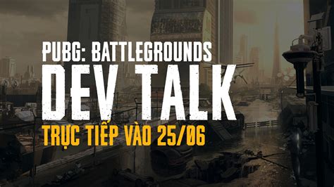 Dev Talk Deston Tr C Ti P V O Ng Y Tin T C Pubg Battlegrounds