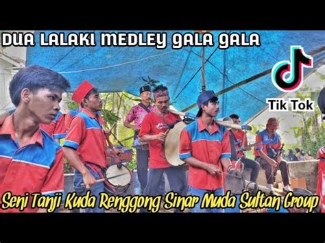 HEBOH DUA LALAKI MEDLEY GALA GALA VERSI TANJI KUDA RENGGONG SINAR