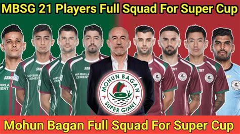 Mohun Bagan SG Confirm Full Squad For Super Cup 2024 MBSG FULL SQUAD