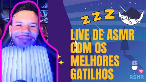 LIVE DE ASMR OS MELHORES GATILHOS YouTube