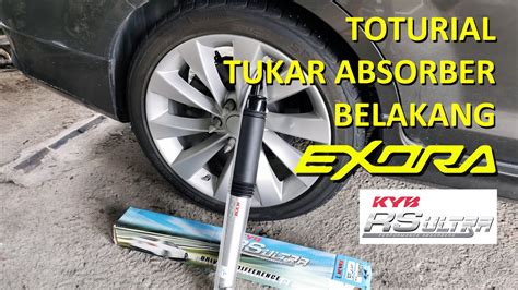 Tutorial Tukar Absorber Belakang Proton Exora Ke Kyb Rs Ultra How To